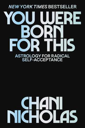 You Were Born for This Astrology for Radical Self-Acceptance and Living Your Purpose
