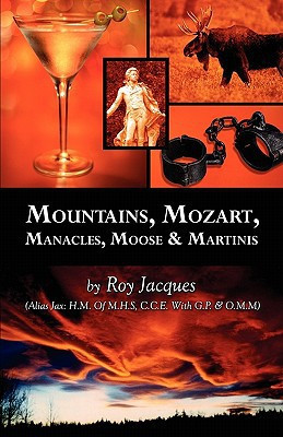 Mountains, Mozart, Manacles, Moose and Martinis