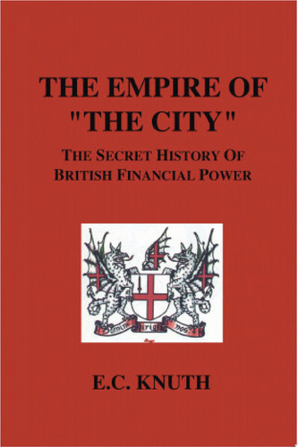 The Empire of "The City" The Secret History of British Financial Power