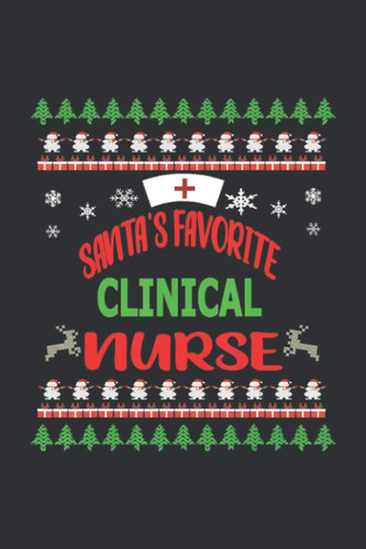 Santa's Favorite Clinical Nurse: Christmas Gifts For Nurse Practitioners, Journal And Notebook