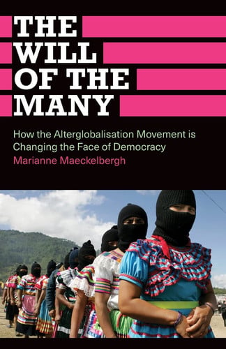 The Will of the Many: How the Alterglobalisation Movement is Changing the Face of Democracy (Anthropology, Culture and Society)