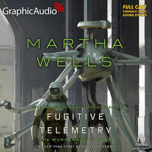 Fugitive Telemetry [Dramatized Adaptation] (Murderbot Diaries)