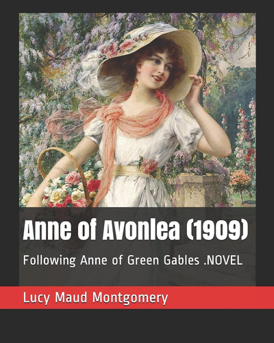 Anne of Avonlea (1909) Following Anne of Green Gables . Novel