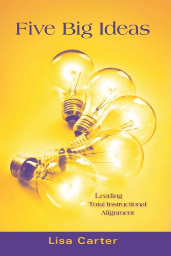 Five Big Ideas : Leading Total Instructional Alignment