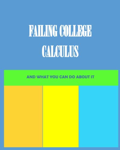 Failing college calculus: And what you can do about it