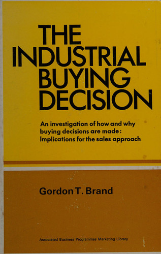 The Industrial Buying Decision: Implications for the Sales Approach in Industrial Marketing