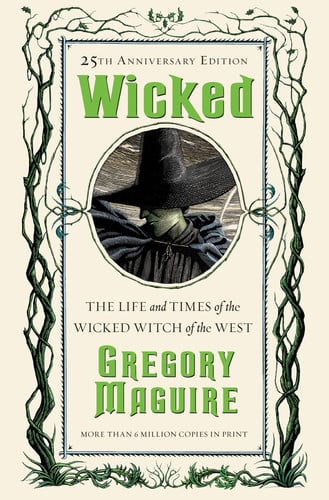 Wicked The Life and Times of the Wicked Witch of the West