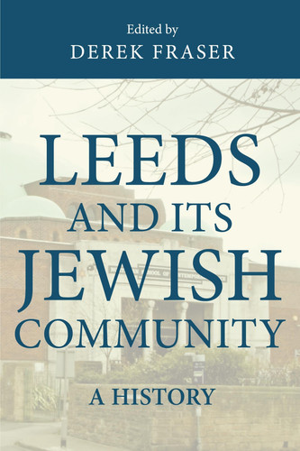 Leeds and Its Jewish Community A History