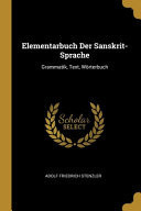 Elementarbuch Der Sanskrit-Sprache Grammatik, Text, Wörterbuch