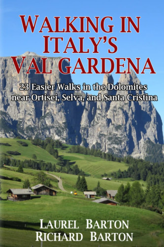 Walking in Italy's Val Gardena 23 Easier Walks in the Dolomites Near Ortisei, Selva, and Santa Cristina