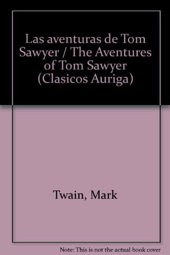 Las aventuras de Tom Sawyer / The Aventures of Tom Sawyer (Clasicos Auriga) (Spanish Edition)