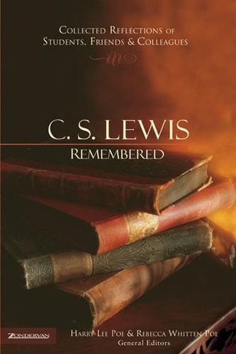 C. S. Lewis Remembered: Collected Reflections of Students, Friends and Colleagues