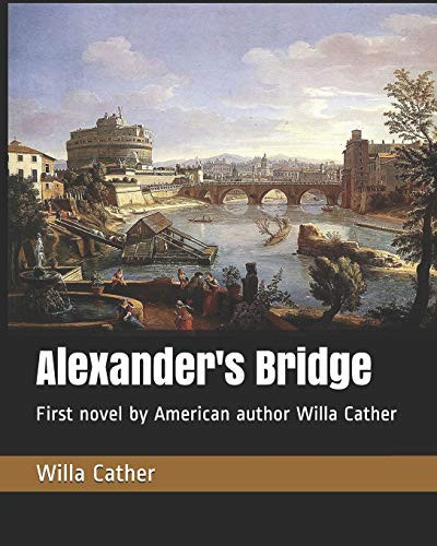 Alexander's Bridge First Novel by American Author Willa Cather