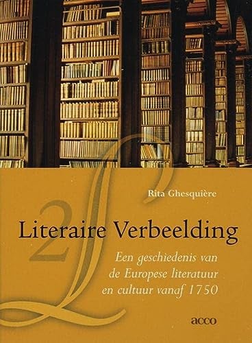 Literaire verbeelding 2 een geschiedenis van de Europese literatuur en cultuur vanaf 1750 - Rita Ghesquiere