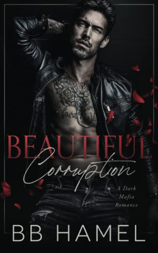 Beautiful Corruption A Dark Mafia Enemies to Lovers Romance