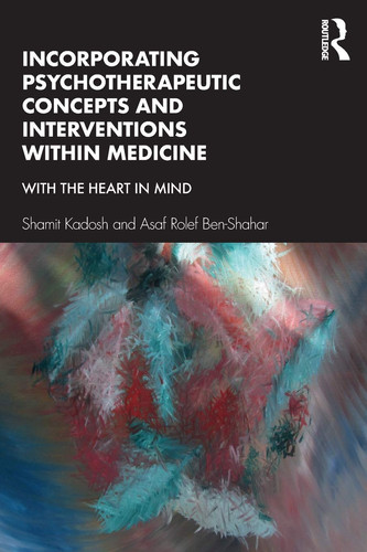 Incorporating Psychotherapeutic Concepts and Interventions Within Medicine With the Heart in Mind