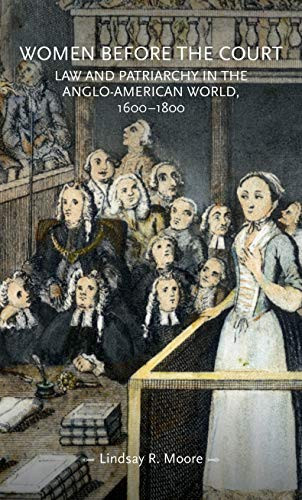 Women Before the Court Law and Patriarchy in the Anglo-American World, 1600-1800