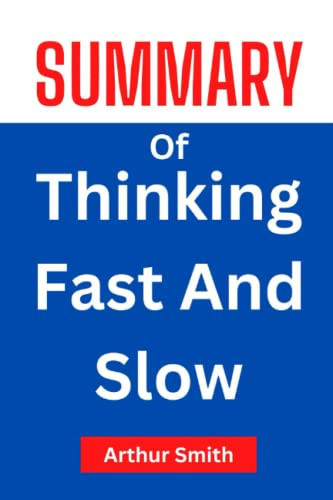 Summary Of Thinking Fast and Slow by Daniel Kahneman