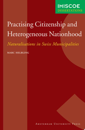 Practising Citizenship and Heterogeneous Nationhood Naturalisations in Swiss Municipalities