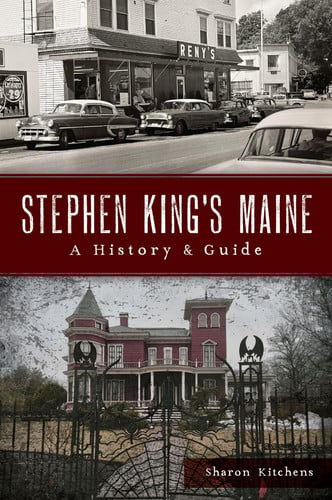 Stephen King's Maine A History & Guide
