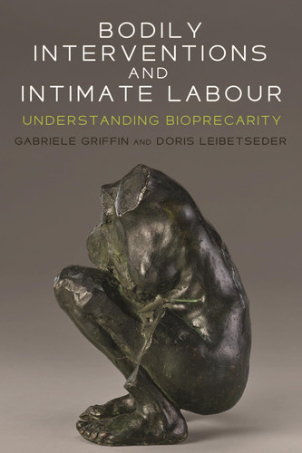 Bodily Interventions and Intimate Labour Understanding Bioprecarity