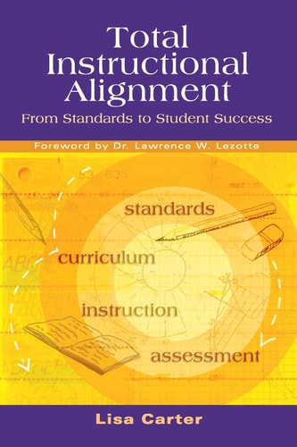 Total Instructional Alignment : From Standards to Student Success