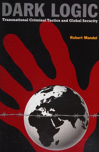 Dark Logic: Transnational Criminal Tactics and Global Security