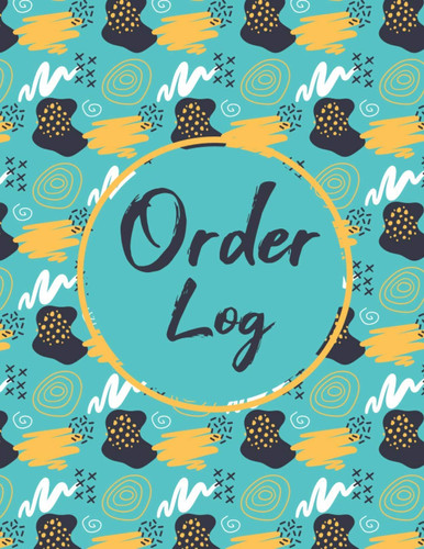 Order Log for Small Business: Simple Order Tracker | Sales Order Log Book, Keep Track of Your Customer Orders | Detailed Purchase Order Forms for ... Retail Store (120 pages, size 8,5x11 Inches).