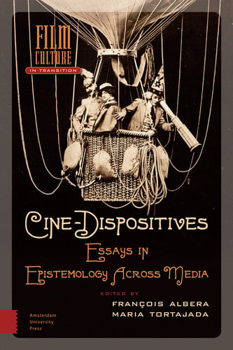 Cine-dispositives Essays in Epistemology Across Media