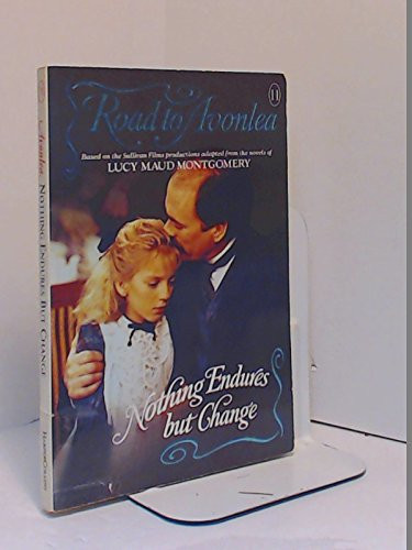 Cover of Nothing Endures But Change (Road to Avonlea, No 11)