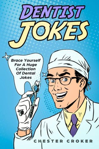 Dentist Jokes Huge Selection Of Funny Jokes For Dentists