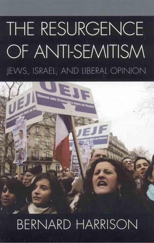 The Resurgence of Anti-Semitism Jews, Israel, and Liberal Opinion