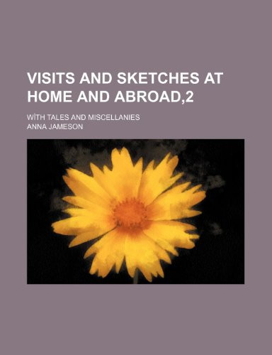 Visits and sketches at home and abroad,2; wìth tales and miscellanies