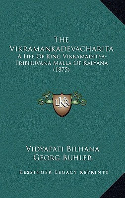 The Vikramankadevacharita: A Life Of King Vikramaditya-Tribhuvana Malla Of Kalyana (1875) (Sanskrit Edition) - Vidyapati Bilhana