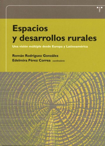 Espacios y desarrollos rurales.: Una visión múltiple desde Europa y Latinoamérica (Desarrollo local) (Spanish Edition)