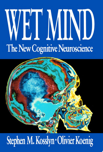 Wet Mind The New Cognitive Neuroscience