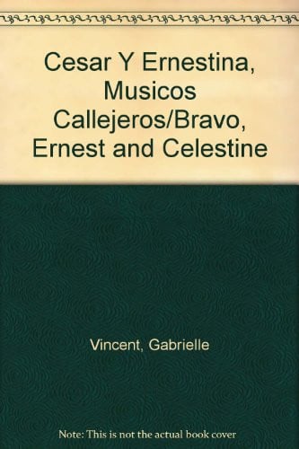 Cover of Cesar Y Ernestina, Musicos Callejeros/Bravo, Ernest and Celestine