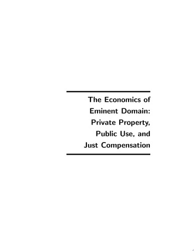 The Economics of Eminent Domain Private Property, Public Use, and Just Compensation